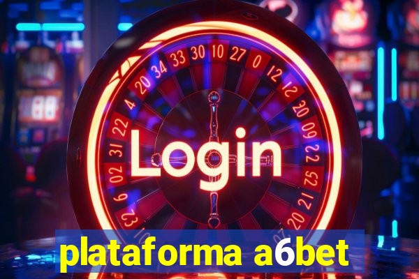 plataforma a6bet